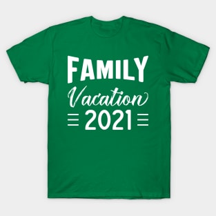 Family Vacation 2021 - Funny Matching Family Summer T-Shirt